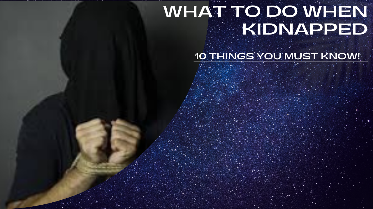 KIDNAPPING – WHAT YOU MUST KNOW!