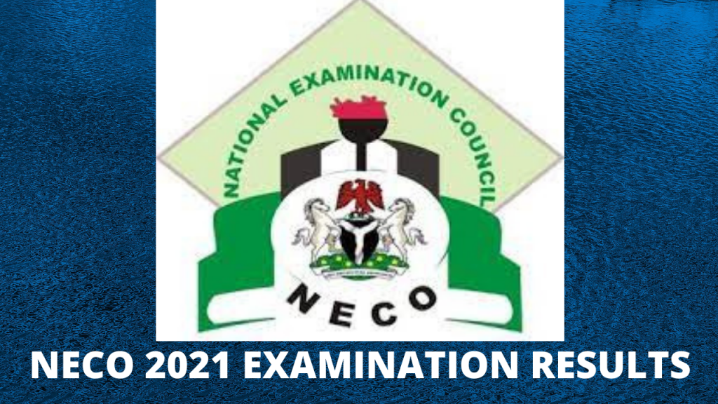 NECO 2021 RESULT IS OUT