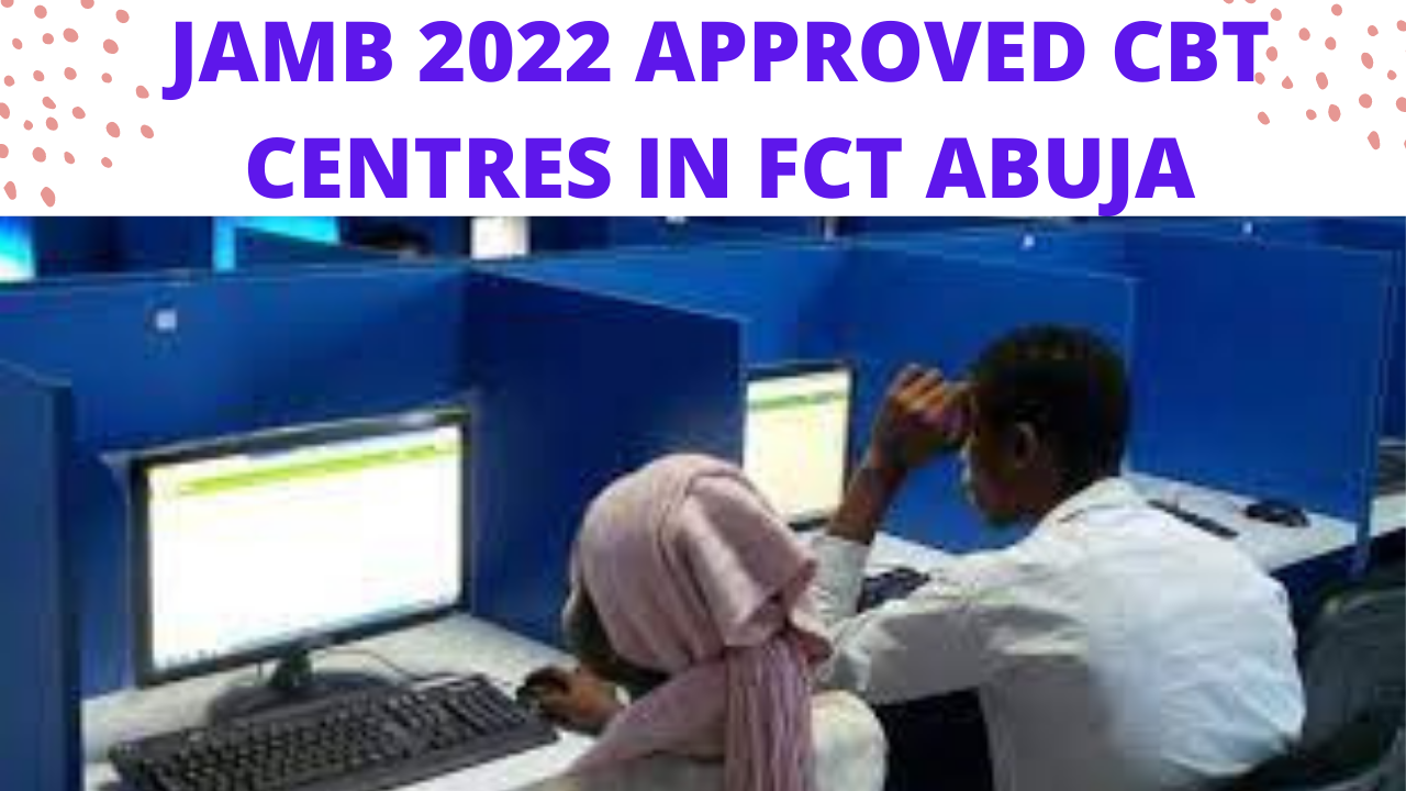 JAMB 2022 APPROVED CBT CENTRES IN FCT ABUJA