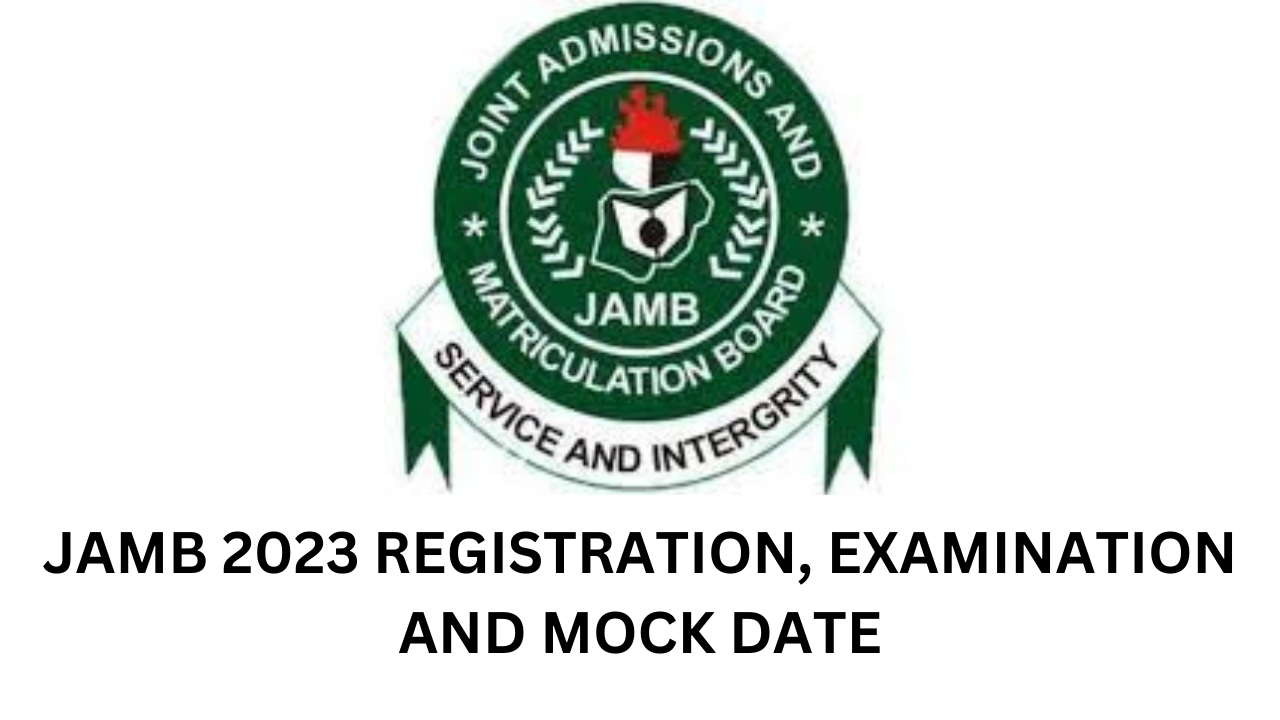 Jamb 2023 Registration, Examination, and Mock Date